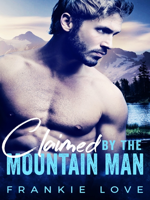 Title details for Claimed by the Mountain Man by Frankie Love - Available
